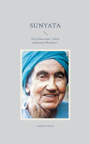 Sunyata: Das Leben eines "selten geborenen Mystikers" von BoD – Books on Demand